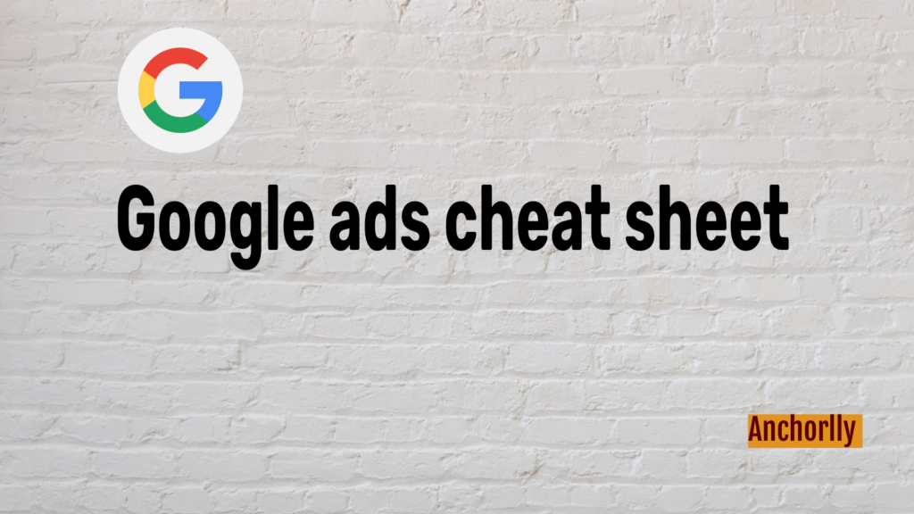 Google Ads Cheat Sheet