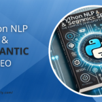 Python-NLP &-Semantic SEO-Complete-Developer's-Guide